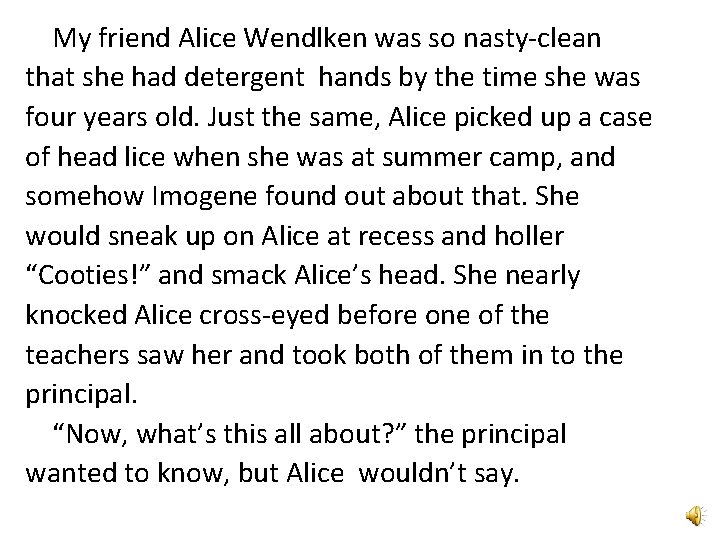 My friend Alice Wendlken was so nasty-clean that she had detergent hands by the