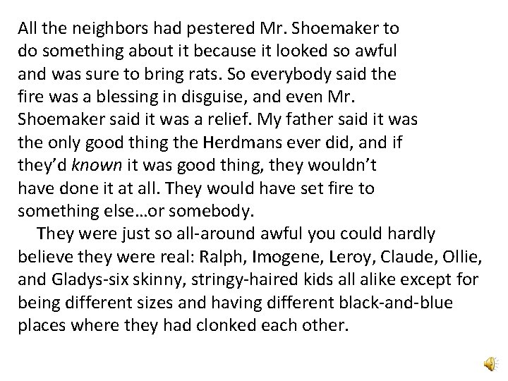 All the neighbors had pestered Mr. Shoemaker to do something about it because it