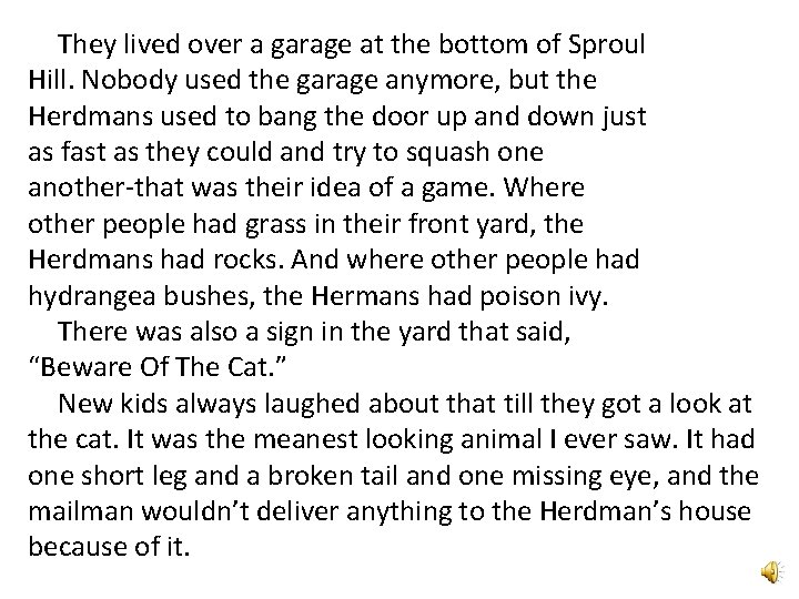 They lived over a garage at the bottom of Sproul Hill. Nobody used the