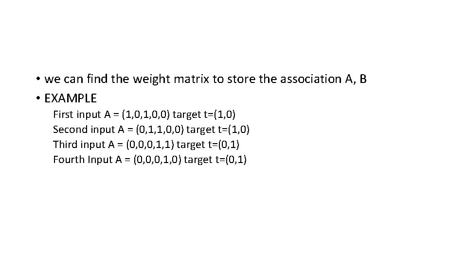  • we can find the weight matrix to store the association A, B