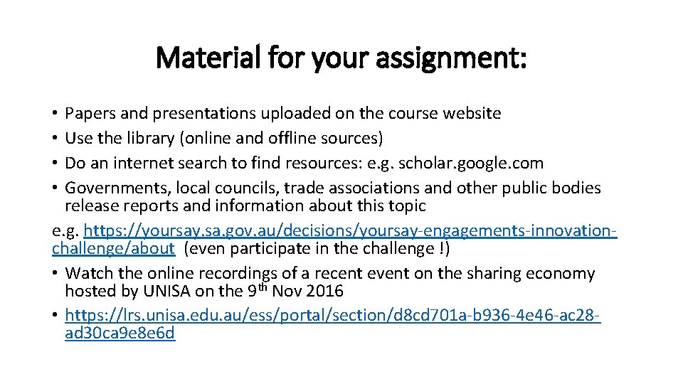 Material for your assignment: Papers and presentations uploaded on the course website Use the