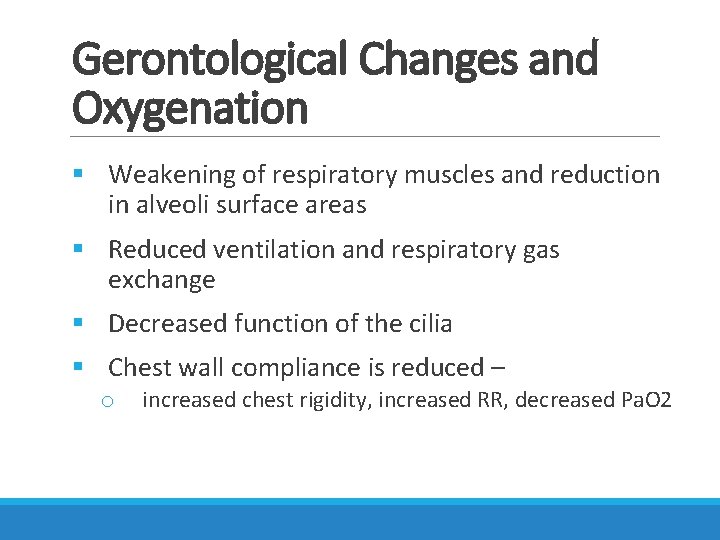 Gerontological Changes and Oxygenation § Weakening of respiratory muscles and reduction in alveoli surface