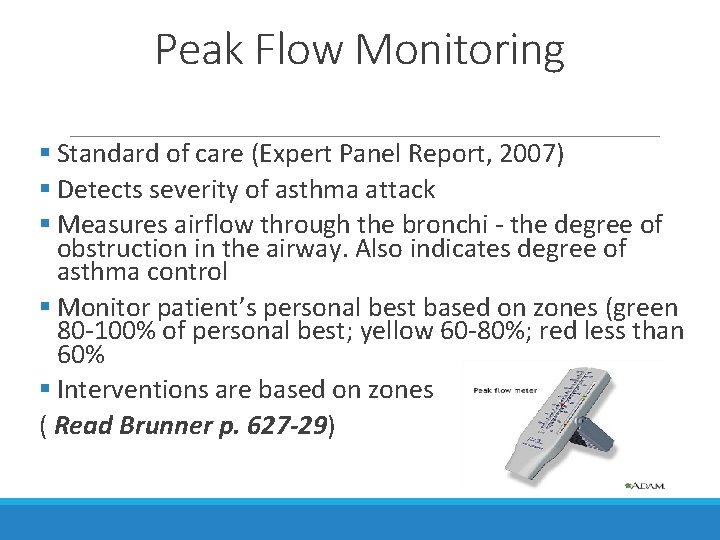 Peak Flow Monitoring § Standard of care (Expert Panel Report, 2007) § Detects severity