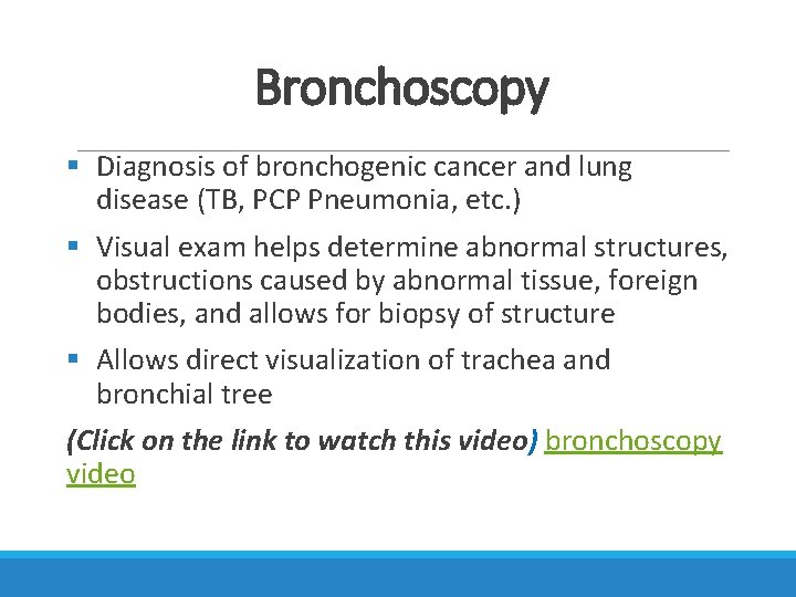 Bronchoscopy § Diagnosis of bronchogenic cancer and lung disease (TB, PCP Pneumonia, etc. )