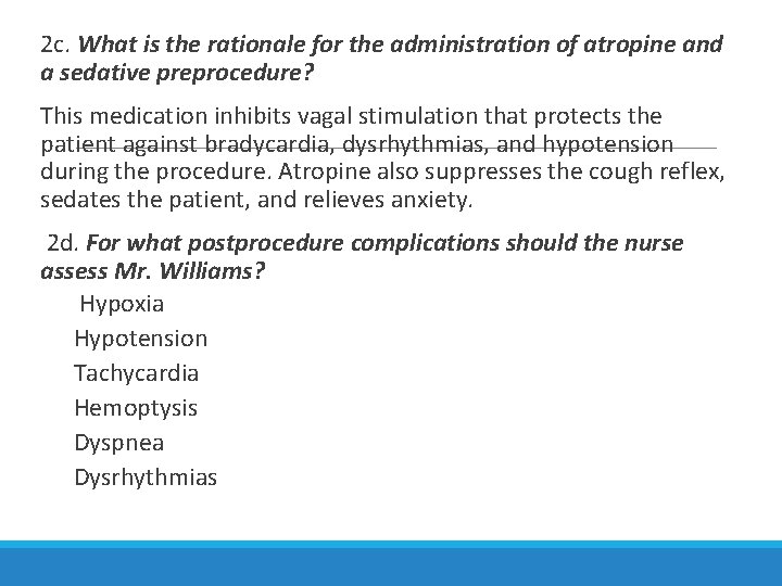 2 c. What is the rationale for the administration of atropine and a sedative