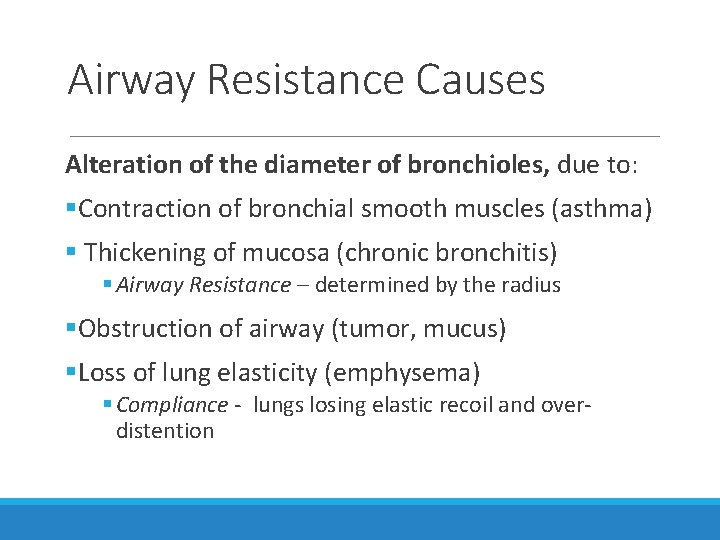 Airway Resistance Causes Alteration of the diameter of bronchioles, due to: §Contraction of bronchial