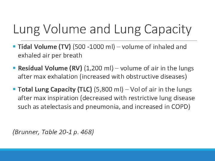 Lung Volume and Lung Capacity § Tidal Volume (TV) (500 -1000 ml) – volume