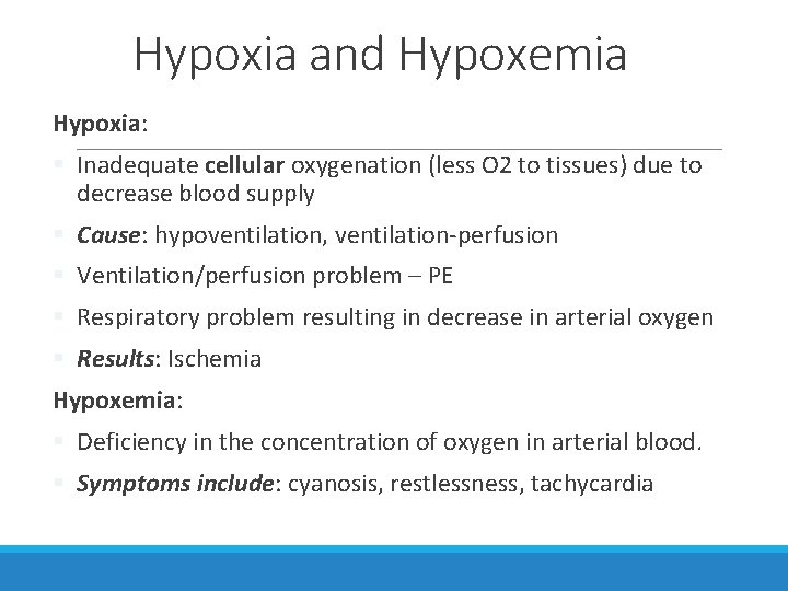 Hypoxia and Hypoxemia Hypoxia: § Inadequate cellular oxygenation (less O 2 to tissues) due