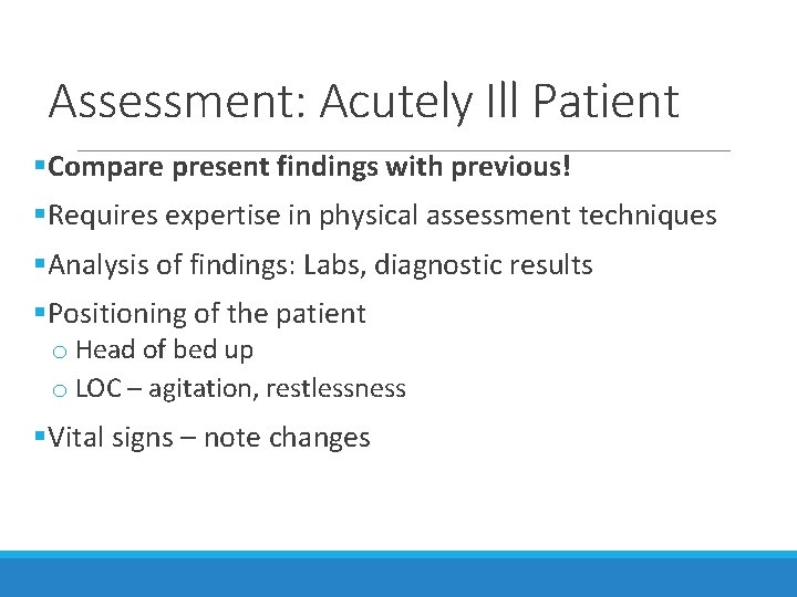Assessment: Acutely Ill Patient §Compare present findings with previous! §Requires expertise in physical assessment