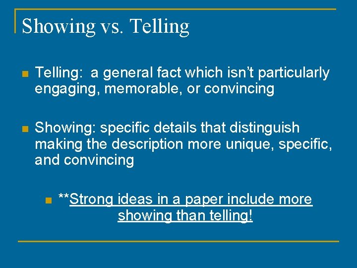 Showing vs. Telling n Telling: a general fact which isn’t particularly engaging, memorable, or