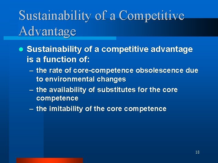 Sustainability of a Competitive Advantage l Sustainability of a competitive advantage is a function