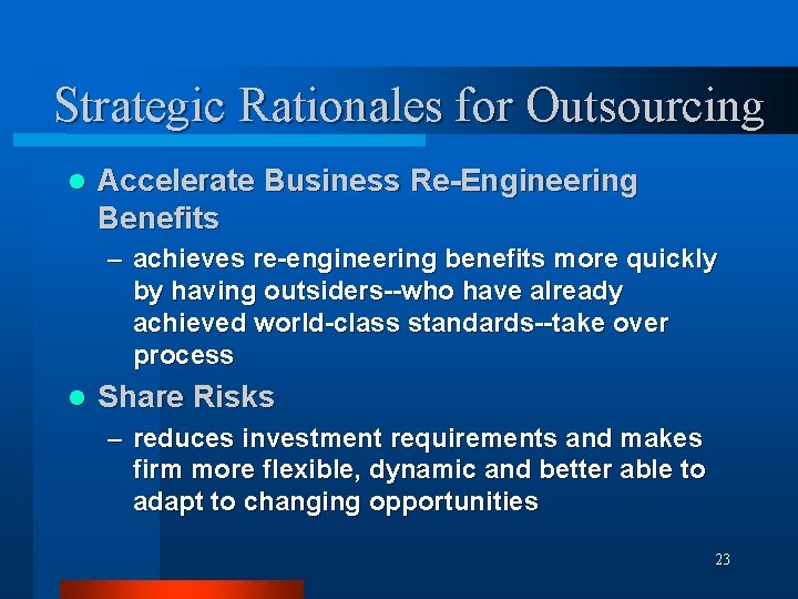 Strategic Rationales for Outsourcing l Accelerate Business Re-Engineering Benefits – achieves re-engineering benefits more