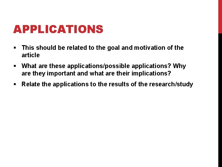 APPLICATIONS § This should be related to the goal and motivation of the article