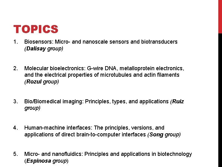TOPICS 1. Biosensors: Micro- and nanoscale sensors and biotransducers (Dalisay group) 2. Molecular bioelectronics: