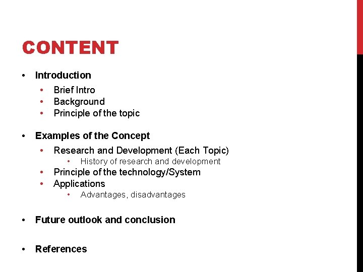CONTENT • Introduction • • Brief Intro Background Principle of the topic Examples of