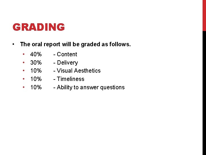 GRADING • The oral report will be graded as follows. • • • 40%