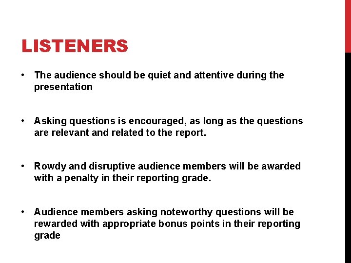 LISTENERS • The audience should be quiet and attentive during the presentation • Asking