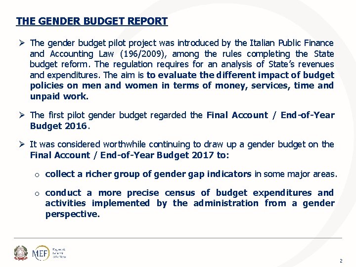 THE GENDER BUDGET REPORT Ø The gender budget pilot project was introduced by the