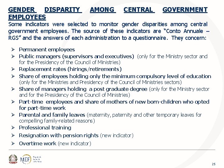 GENDER DISPARITY EMPLOYEES AMONG CENTRAL GOVERNMENT Some indicators were selected to monitor gender disparities