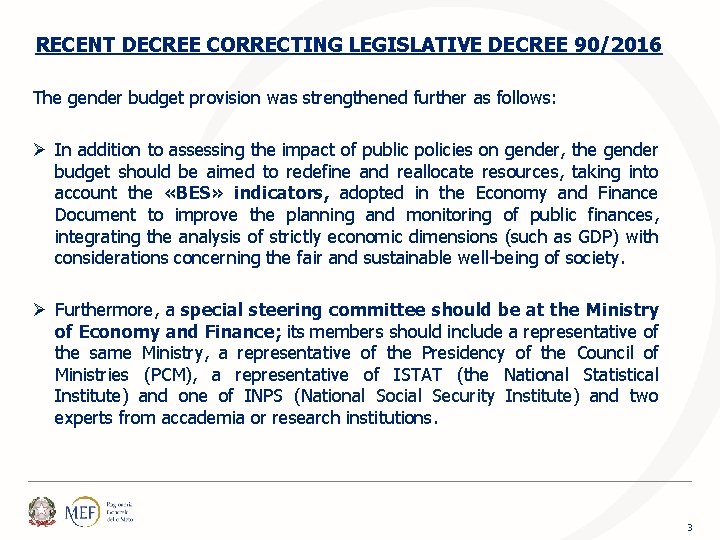 RECENT DECREE CORRECTING LEGISLATIVE DECREE 90/2016 The gender budget provision was strengthened further as