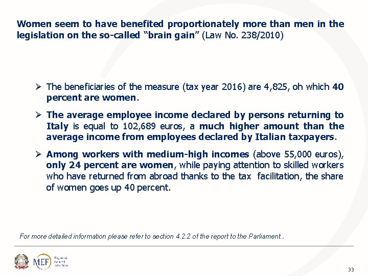 Women seem to have benefited proportionately more than men in the legislation on the