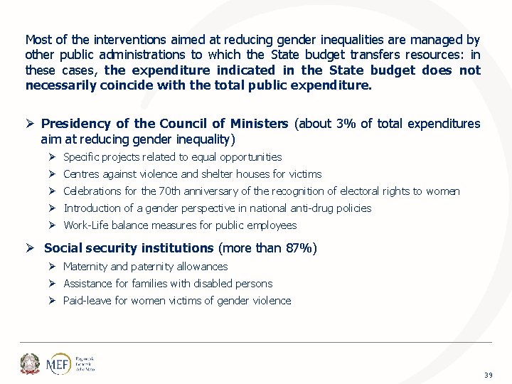 Most of the interventions aimed at reducing gender inequalities are managed by other public