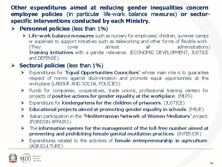 Other expenditures aimed at reducing gender inequalities concern employee policies (in particular life-work balance