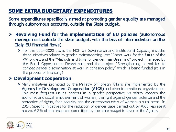 SOME EXTRA BUDGETARY EXPENDITURES Some expenditures specifically aimed at promoting gender equality are managed