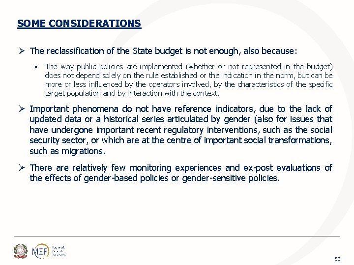 SOME CONSIDERATIONS Ø The reclassification of the State budget is not enough, also because: