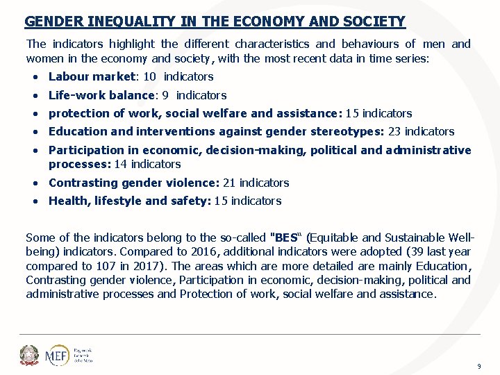 GENDER INEQUALITY IN THE ECONOMY AND SOCIETY The indicators highlight the different characteristics and