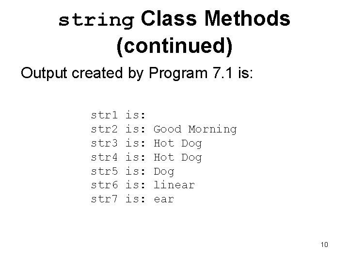 string Class Methods (continued) Output created by Program 7. 1 is: str 1 str