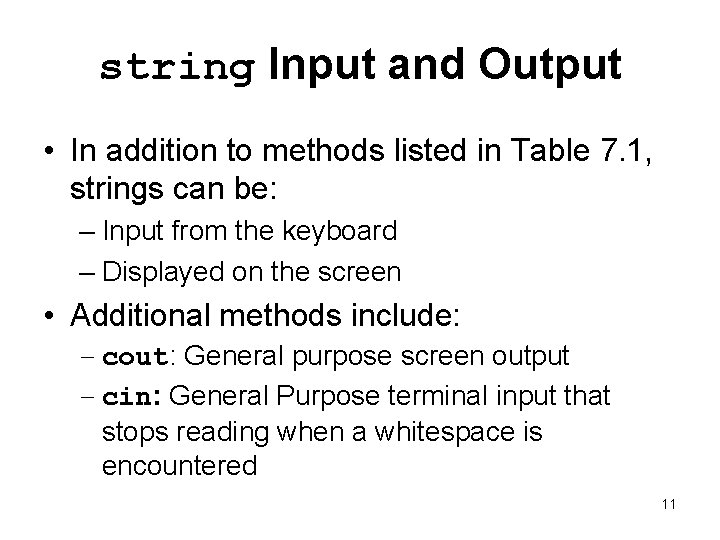string Input and Output • In addition to methods listed in Table 7. 1,