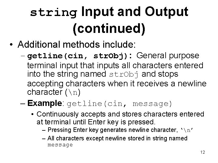 string Input and Output (continued) • Additional methods include: – getline(cin, str. Obj): General