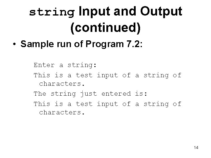 string Input and Output (continued) • Sample run of Program 7. 2: Enter a