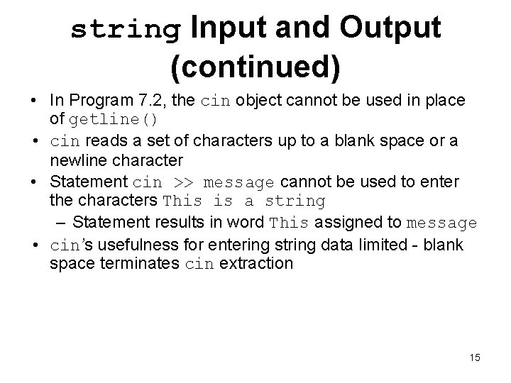 string Input and Output (continued) • In Program 7. 2, the cin object cannot