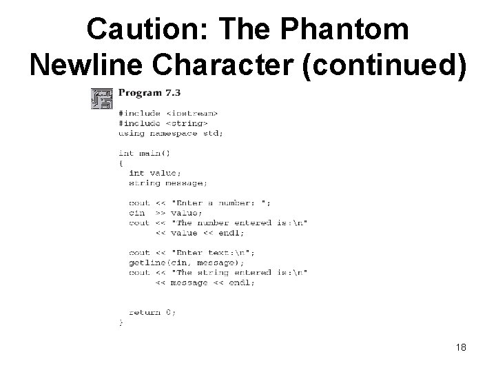 Caution: The Phantom Newline Character (continued) 18 