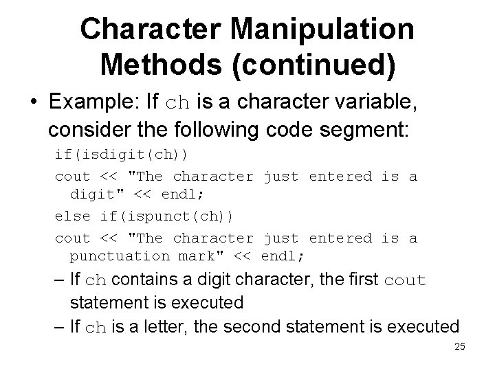 Character Manipulation Methods (continued) • Example: If ch is a character variable, consider the