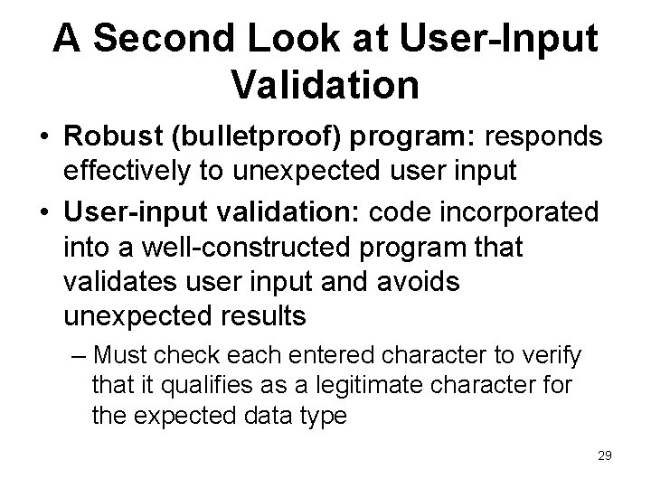A Second Look at User-Input Validation • Robust (bulletproof) program: responds effectively to unexpected