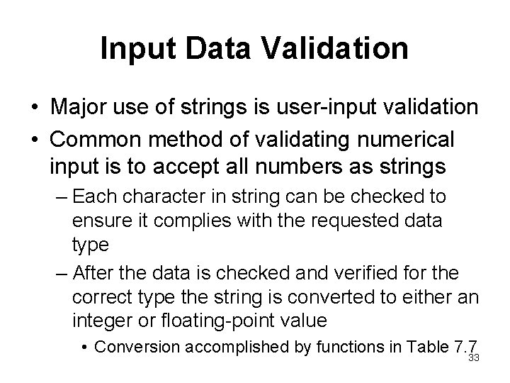 Input Data Validation • Major use of strings is user-input validation • Common method