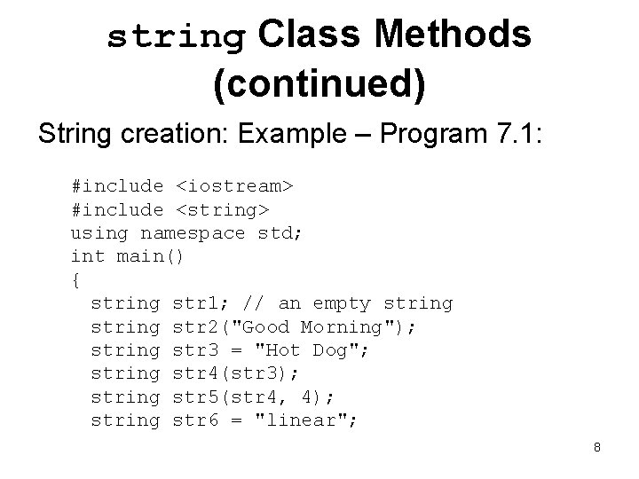 string Class Methods (continued) String creation: Example – Program 7. 1: #include <iostream> #include