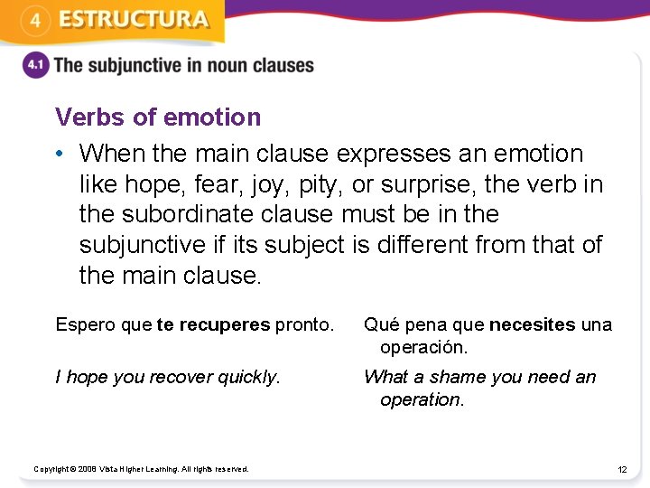 Verbs of emotion • When the main clause expresses an emotion like hope, fear,