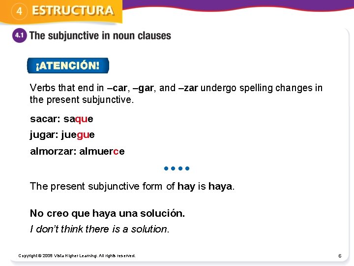 Verbs that end in –car, –gar, and –zar undergo spelling changes in the present