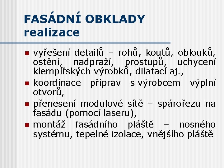 FASÁDNÍ OBKLADY realizace n n vyřešení detailů – rohů, koutů, oblouků, ostění, nadpraží, prostupů,