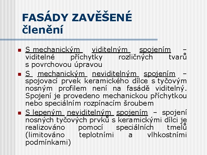 FASÁDY ZAVĚŠENÉ členění n n n S mechanickým viditelným spojením – viditelné příchytky rozličných