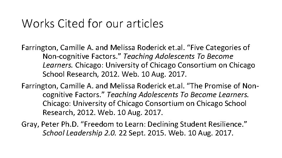 Works Cited for our articles Farrington, Camille A. and Melissa Roderick et. al. “Five