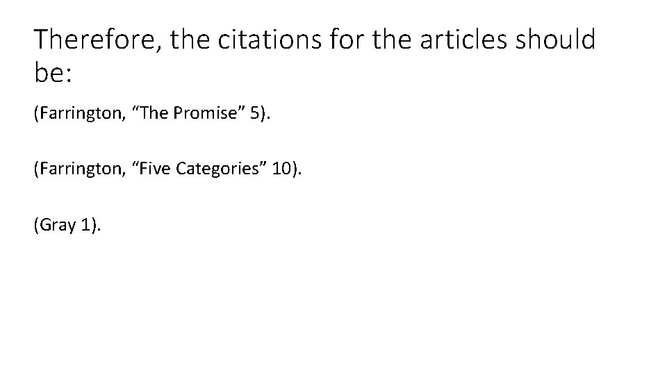 Therefore, the citations for the articles should be: (Farrington, “The Promise” 5). (Farrington, “Five