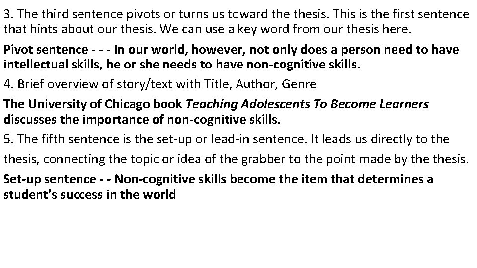 3. The third sentence pivots or turns us toward thesis. This is the first