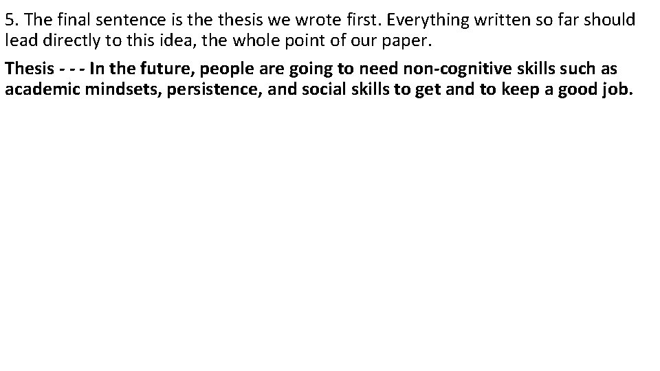 5. The final sentence is thesis we wrote first. Everything written so far should