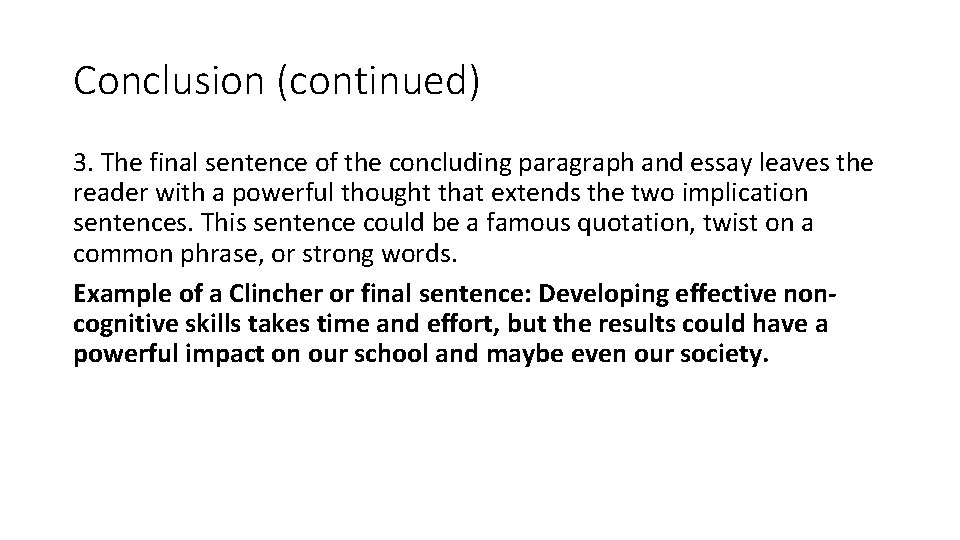 Conclusion (continued) 3. The final sentence of the concluding paragraph and essay leaves the