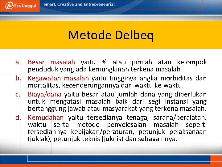 Metode Delbeq a. Besar masalah yaitu % atau jumlah atau kelompok penduduk yang ada Metode Delbeq a. Besar masalah yaitu % atau jumlah atau kelompok penduduk yang ada